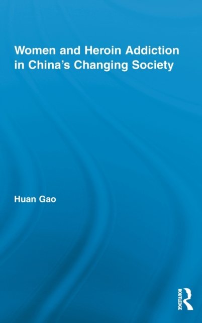 Women and Heroin Addiction in China's Changing Society