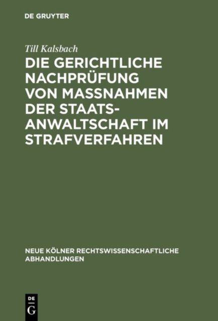 Die gerichtliche Nachprufung von Maßnahmen der Staatsanwaltschaft im Strafverfahren