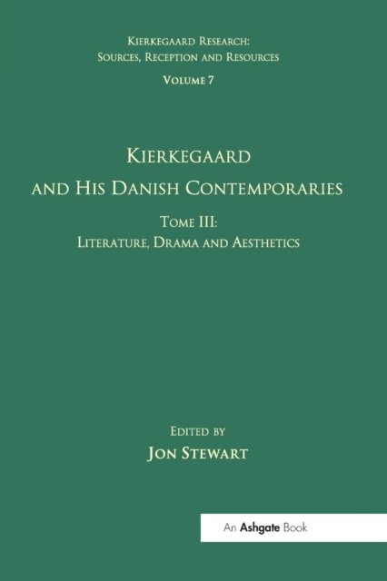 Volume 7, Tome III: Kierkegaard and His Danish Contemporaries - Literature, Drama and Aesthetics