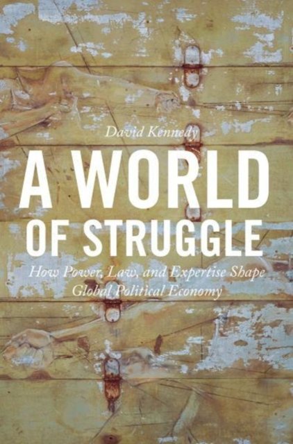 A World of Struggle – How Power, Law, and Expertise Shape Global Political Economy