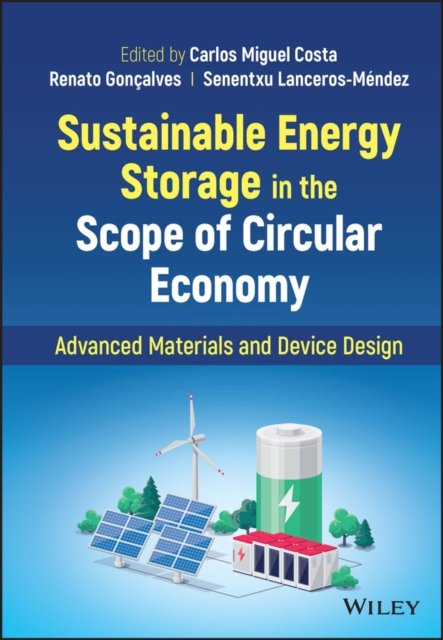 Sustainable Energy Storage in the Scope of Circula r Economy – Advanced Materials and Device Design
