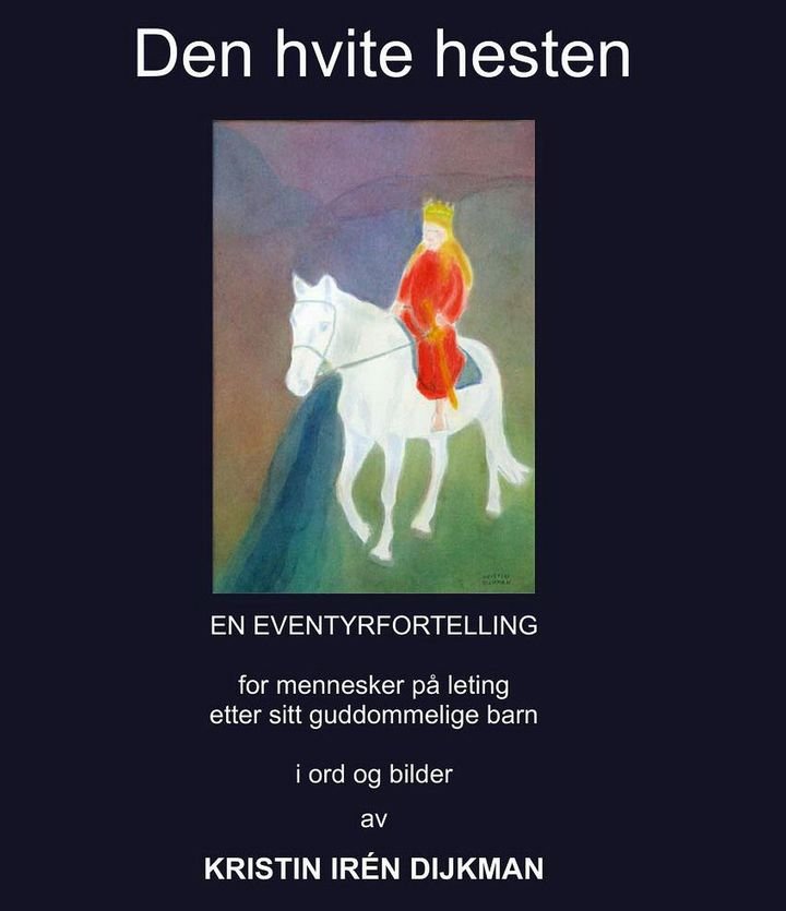Den hvite hesten - en eventyrfortelling for mennesker på leting etter sitt guddommelige barn