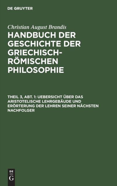 Uebersicht Uber Das Aristotelische Lehrgebaude Und Erorterung Der Lehren Seiner Nachsten Nachfolger