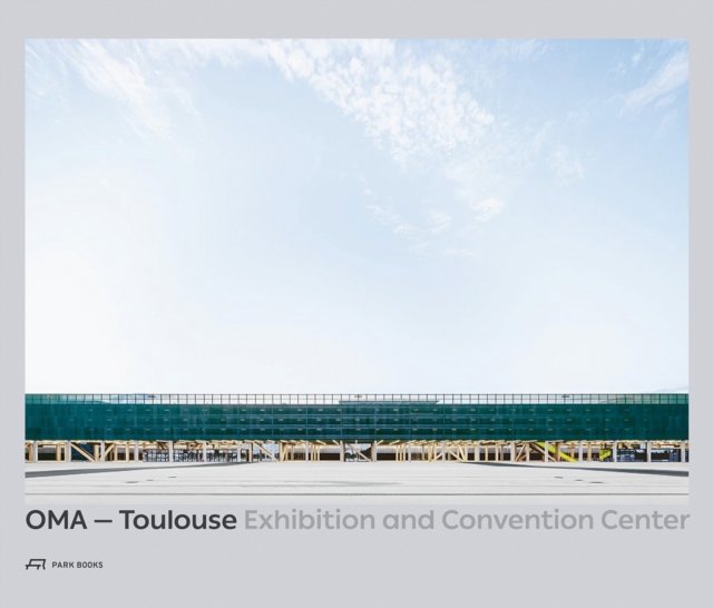 OMA - Toulouse Exhibition and Convention Center