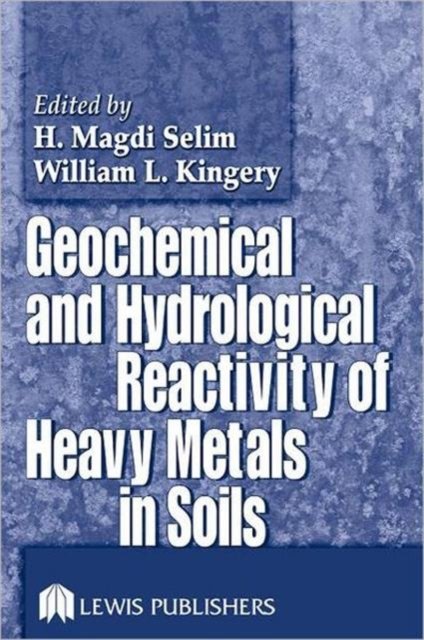 Geochemical and Hydrologica Reactivity of Heavy Metals in Soils