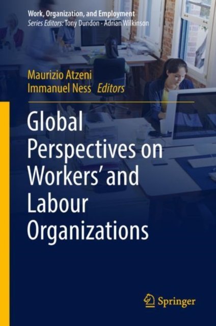 Global Perspectives on Workers'' and Labour Organizations