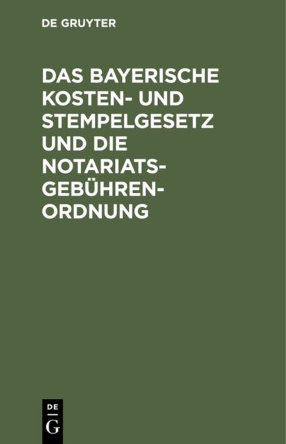 Das Bayerische Kosten- Und Stempelgesetz Und Die Notariatsgebuhrenordnung