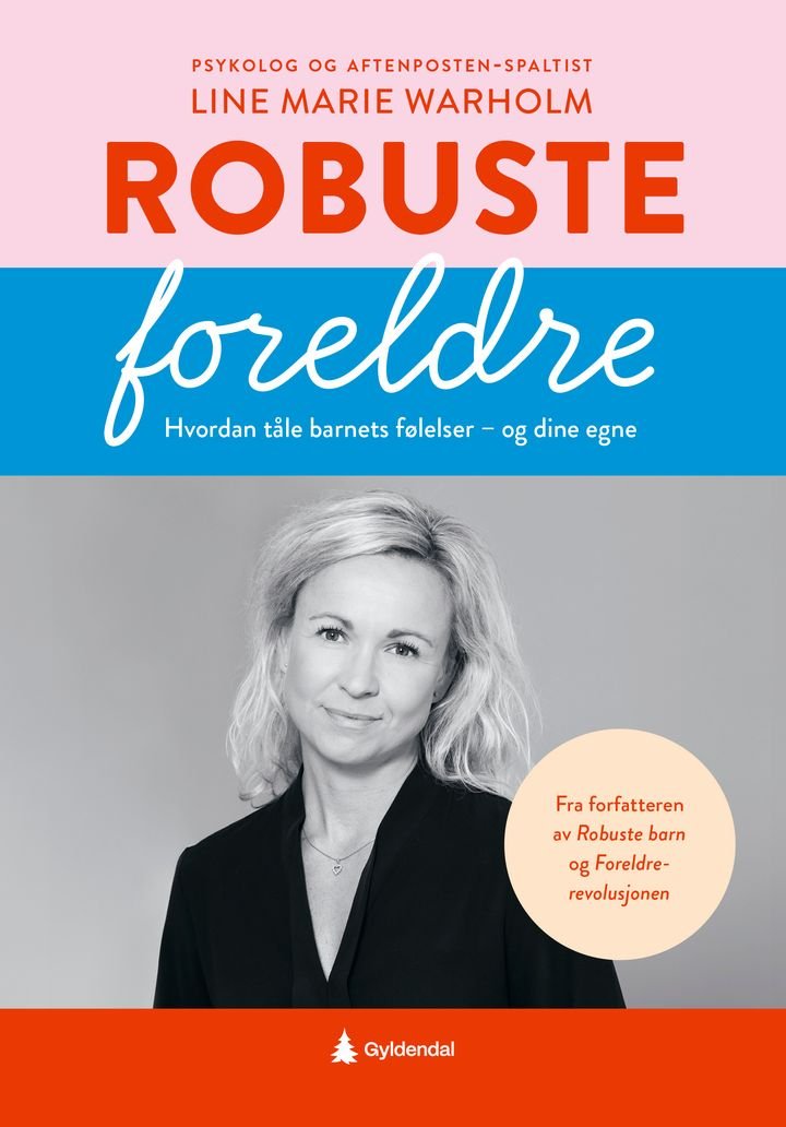 Robuste foreldre - hvordan tåle barnas følelser - og dine egne