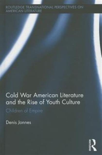 Cold War American Literature and the Rise of Youth Culture