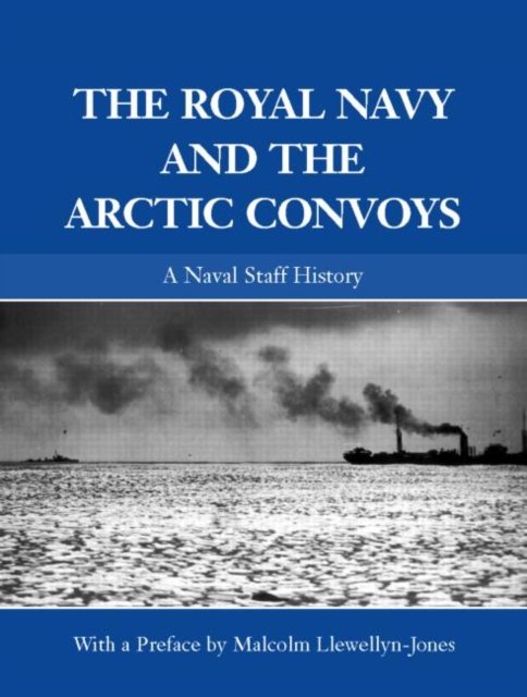 The Royal Navy and the Arctic Convoys