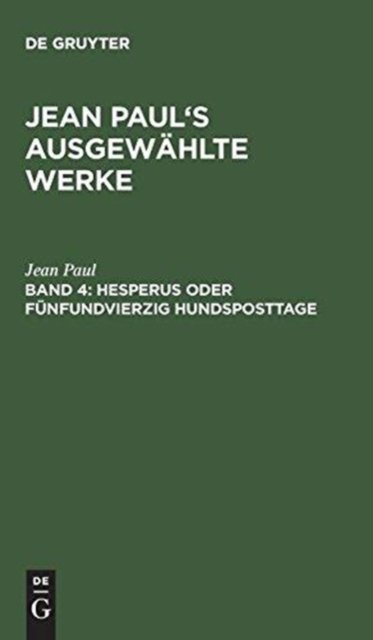 Jean Paul's ausgewahlte Werke, Band 4, Hesperus oder funfundvierzig Hundsposttage