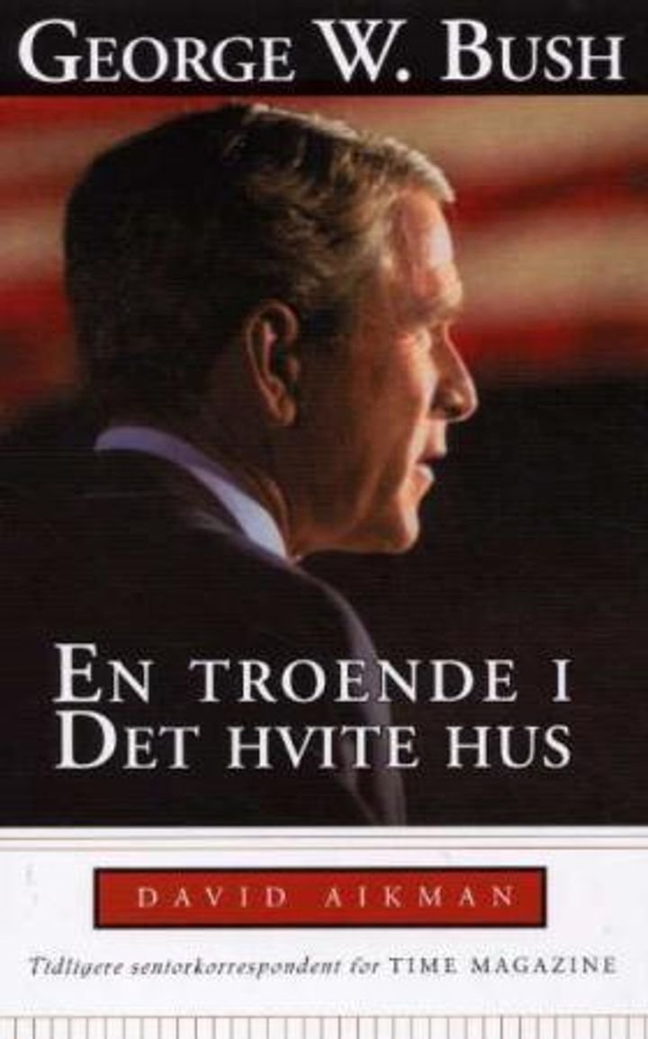 George W. Bush - en troende i det hvite hus