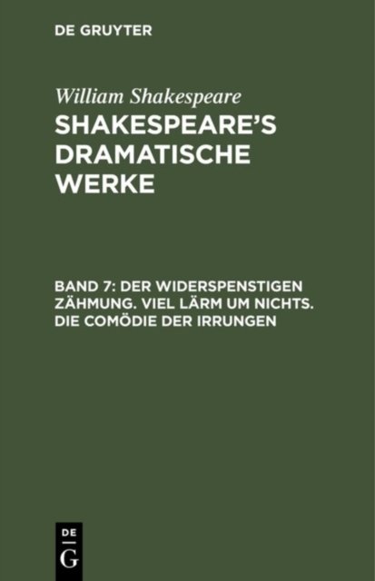 Der Widerspenstigen Zahmung. Viel Larm Um Nichts. Die Comodie Der Irrungen