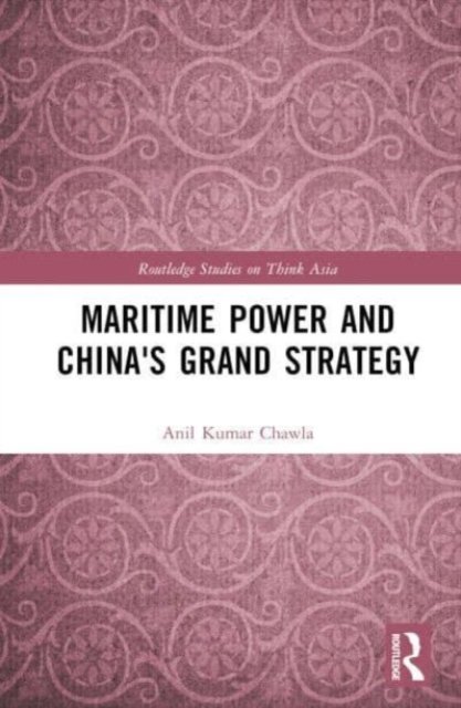 Maritime Power and China''s Grand Strategy