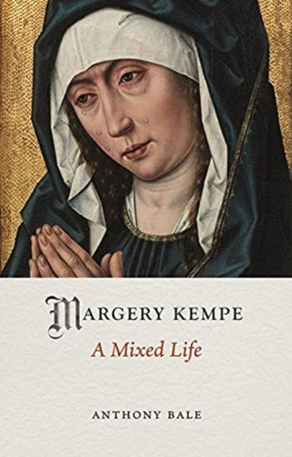 Margery Kempe – A Mixed Life