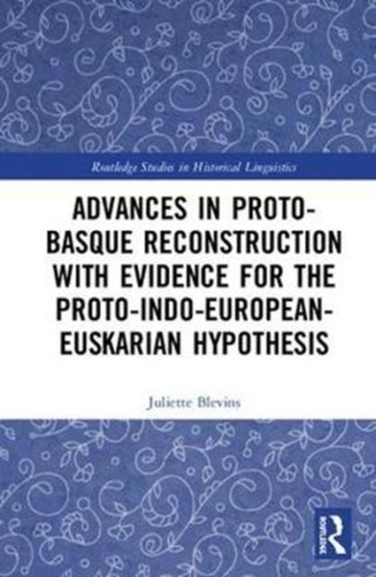 Advances in Proto-Basque Reconstruction with Evidence for the Proto-Indo-European-Euskarian Hypothesis