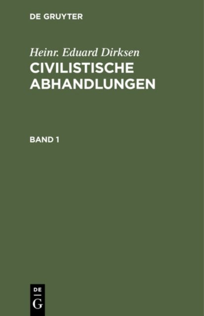 Heinr. Eduard Dirksen: Civilistische Abhandlungen. Band 1