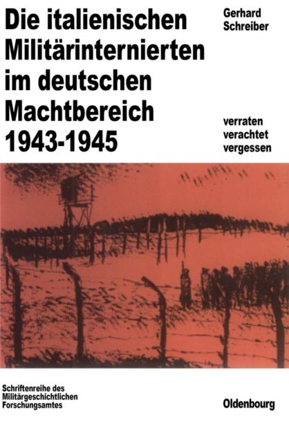 Die italienischen Militarinternierten im deutschen Machtbereich 1943-1945
