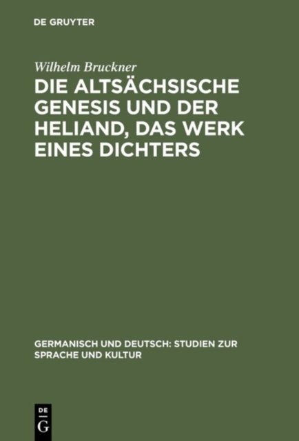 Die Altsachsische Genesis Und Der Heliand, Das Werk Eines Dichters