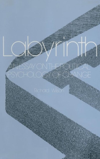 Labyrinth: An Essay on the Political Psychology of Change