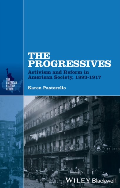 The Progressives – Activism and Reform in American  Society, 1893–1917