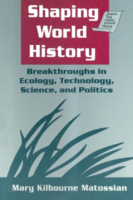 Shaping World History: Breakthroughs in Ecology, Technology, Science, and Politics