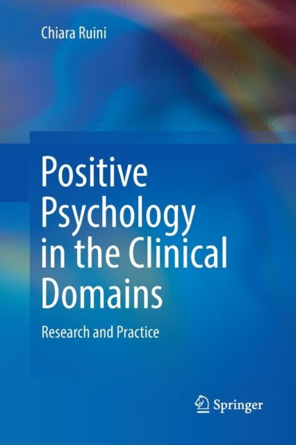 Positive Psychology in the Clinical Domains