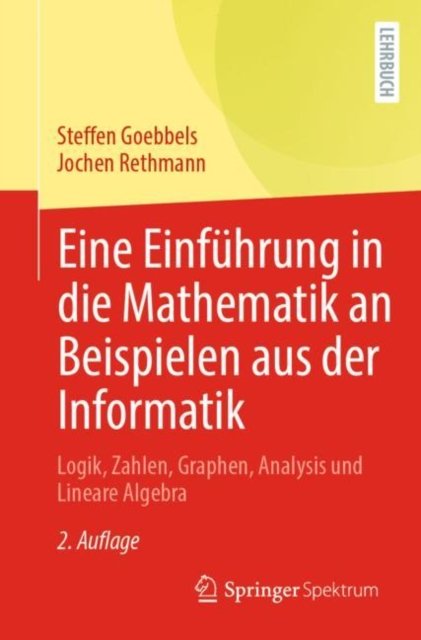 Eine Einfuhrung in die Mathematik an Beispielen aus der Informatik
