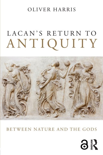 Lacan''s Return to Antiquity