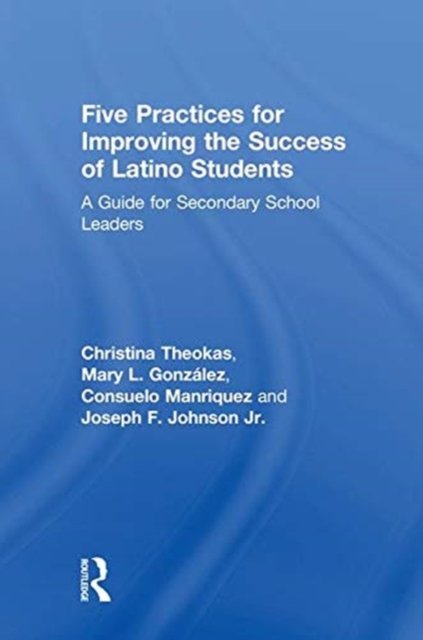 Five Practices for Improving the Success of Latino Students