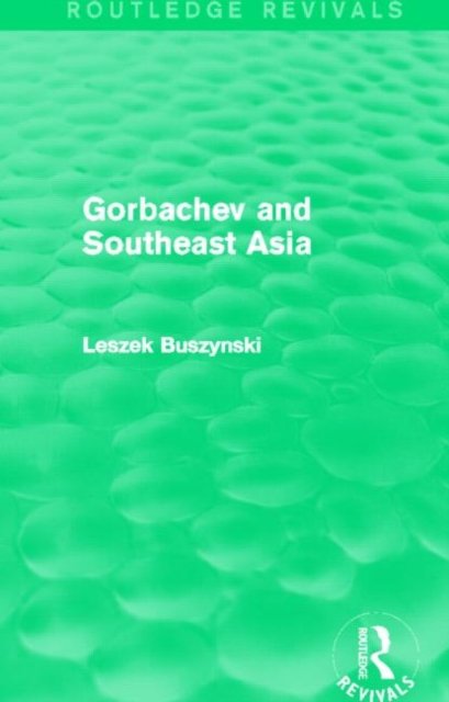 Gorbachev and Southeast Asia (Routledge Revivals)
