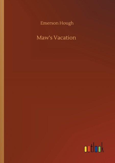 Maw's Vacation