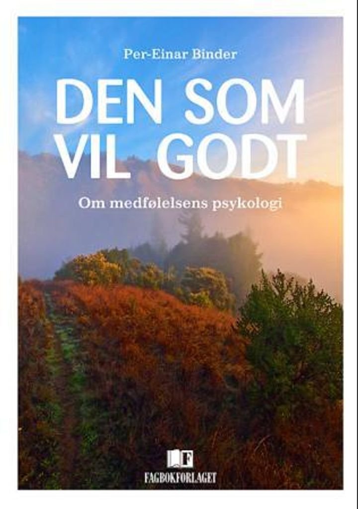 Den som vil godt - om medfølelsens psykologi