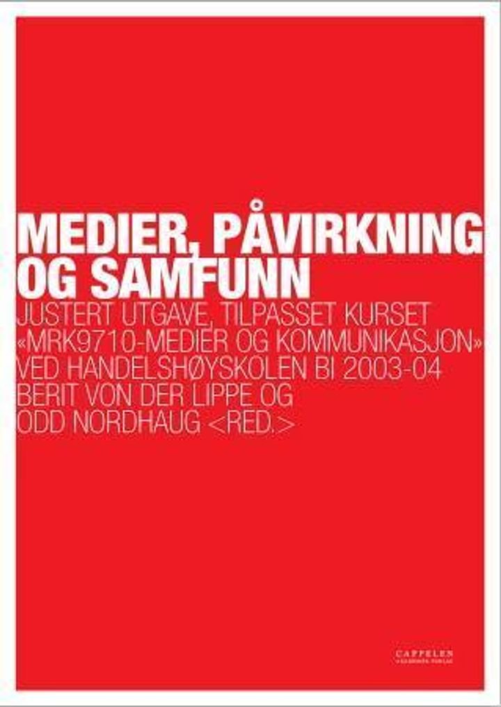 Medier, påvirkning og samfunn - justert utgave, tilpasset kurset "mrk. 9710 - medier og kommunikasjon" ved Handelshøyskolen BI 2003-04
