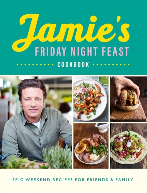 Jamie''s Friday Night Feast Cookbook