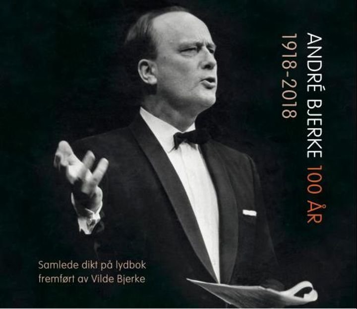 André Bjerke 100 år - 1918-2018 : samlede dikt på lydbok