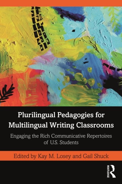 Plurilingual Pedagogies for Multilingual Writing Classrooms