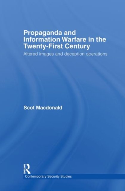 Propaganda and Information Warfare in the Twenty-First Century