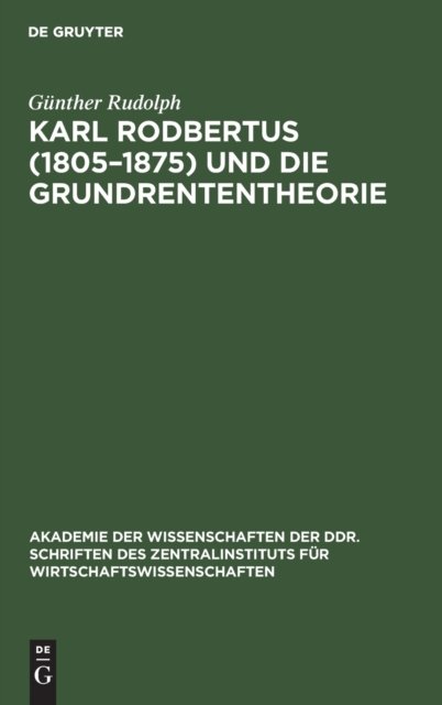 Karl Rodbertus (1805-1875) Und Die Grundrententheorie