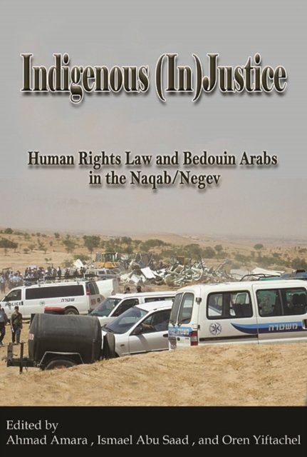 Indigenous (In)Justice – Human Rights Law and Bedouin Arabs in the Naqab/Negev