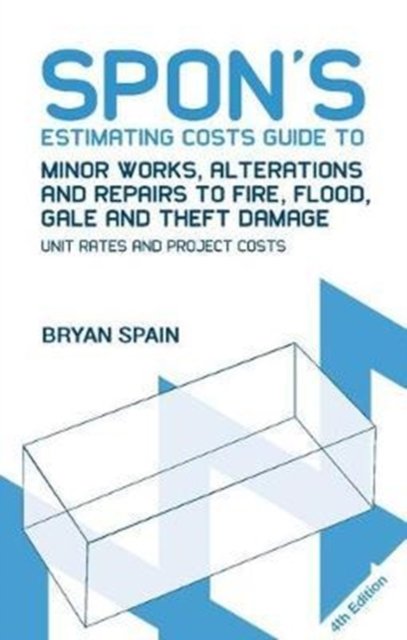 Spon''s Estimating Costs Guide to Minor Works, Alterations and Repairs to Fire, Flood, Gale and Theft Damage