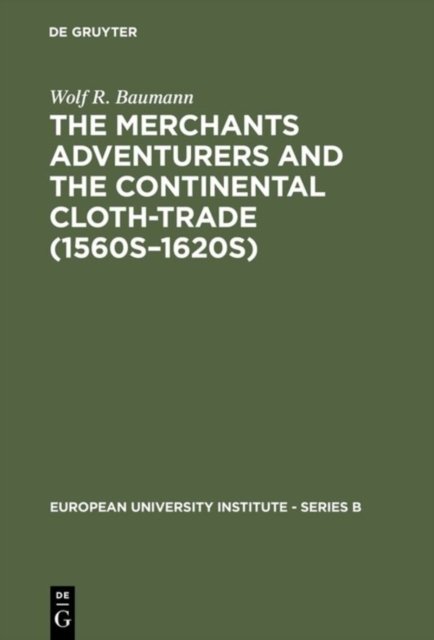 The Merchants Adventurers and the Continental Cloth-trade (1560s–1620s)