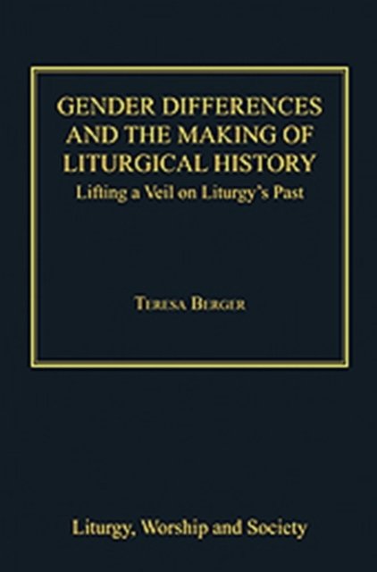 Gender Differences and the Making of Liturgical History