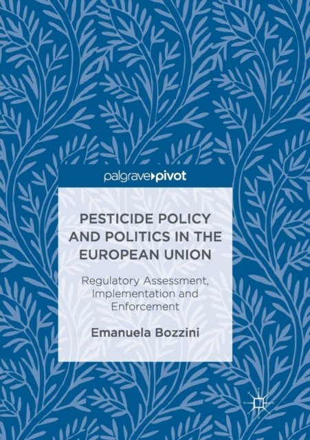 Pesticide Policy and Politics in the European Union