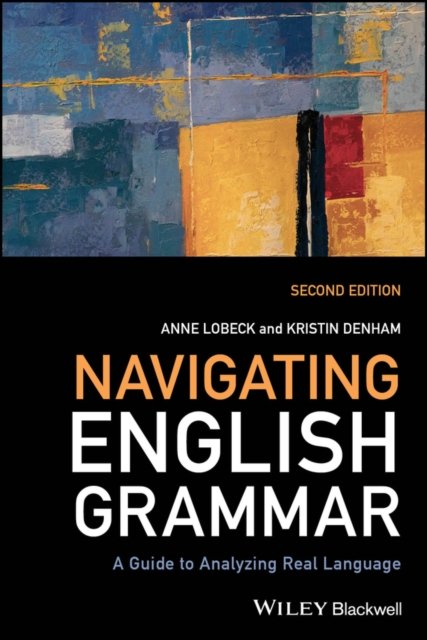 Navigating English Grammar – A Guide to Analyzing Real Language, 2nd Edition