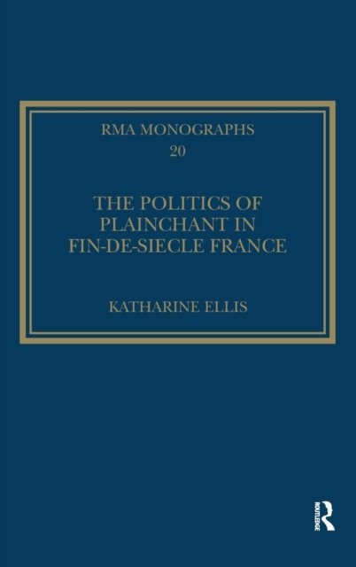 The Politics and Plainchant in Fin-de-siecle France
