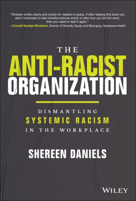 The Anti–Racist Organization: Dismantling Systemic  Racism in the Workplace