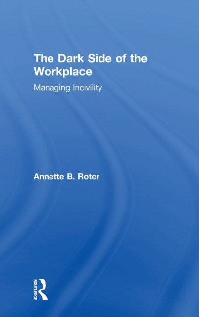 The Dark Side of the Workplace