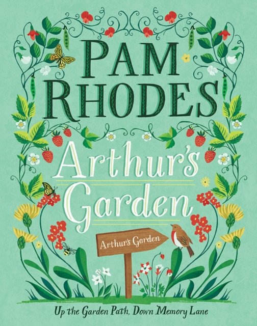 Arthur`s Garden – Up the garden path, down memory lane
