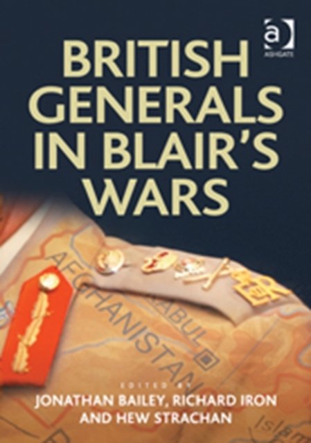 British Generals in Blair''s Wars